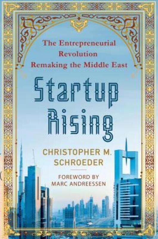 

Startup Rising: The Entrepreneurial Revolution Remaking the Middle East.paperback,By :Christopher M. Schroeder