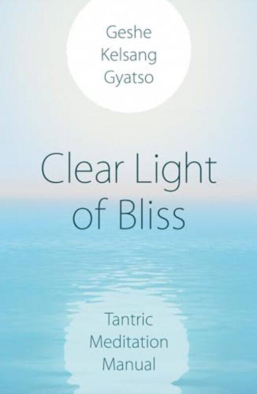 

Clear Light Of Bliss by Geshe Kelsang Gyatso-Paperback
