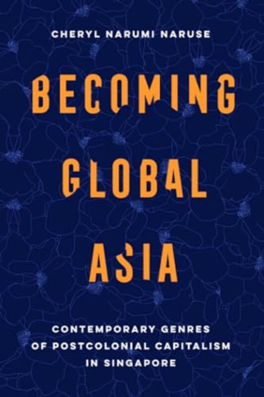 Becoming Global Asia by Pablo London School of Economics and Political Science Ibanez Colomo-Paperback