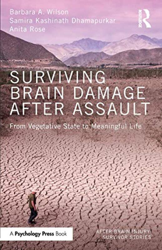 

Surviving Brain Damage After Assault by Barbara A WilsonSamira Kashinath Raphael Medical Centre, UK DhamapurkarAnita Raphael Medical Centre, UK Rose-P