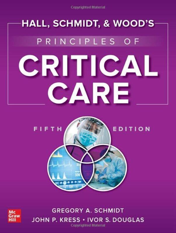 

Hall Schmidt and Woods Principles of Critical Care Fifth Edition by Tony BradmanMiguel Sanchez-Hardcover