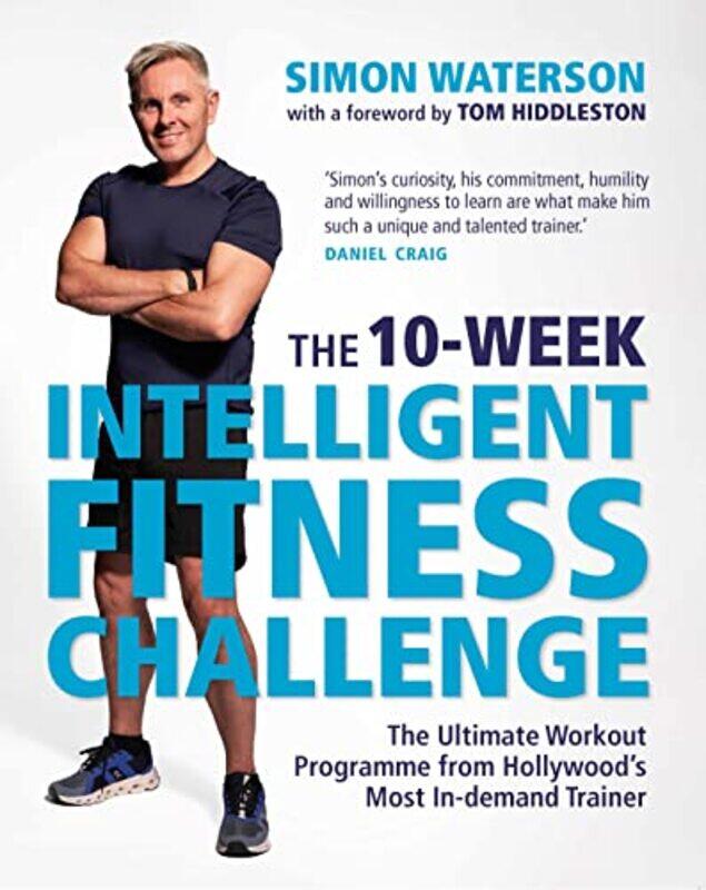 

The 10Week Intelligent Fitness Challenge with a foreword by Tom Hiddleston: The Ultimate Workout Paperback by Waterson, Simon