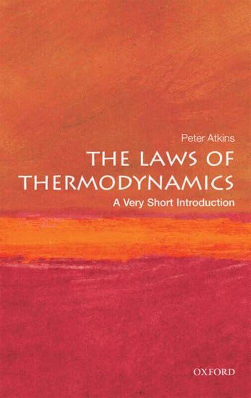 

The Laws of Thermodynamics A Very Short Introduction by Peter Fellow of Lincoln College, University of Oxford Atkins-Paperback