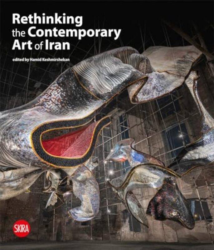 

Rethinking The Contemporary Art Of Iran By Keshmirshekan, Hamid -Hardcover