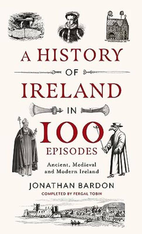 

A History of Ireland in 100 Episodes by Jonathan Bardon-Hardcover