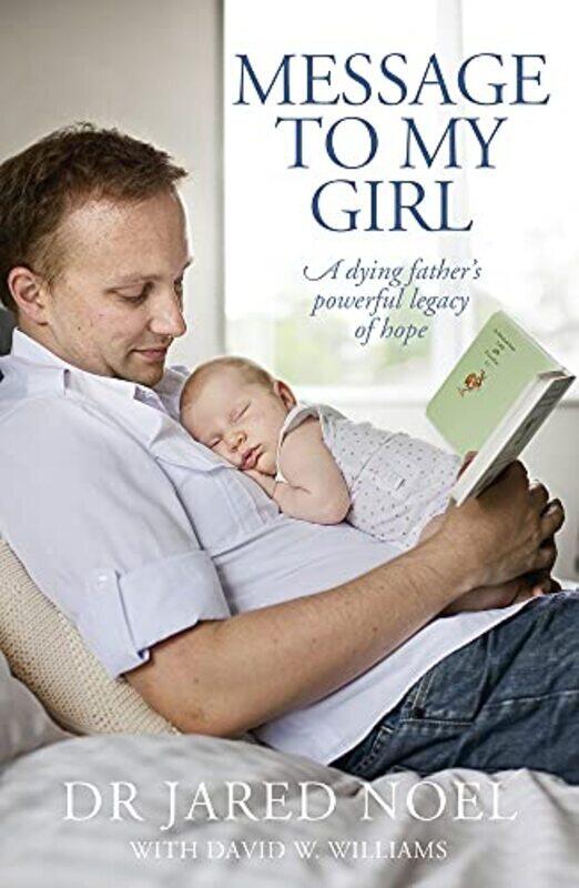 

Message to My Girl: A Dying Fathers Powerful Legacy of Hope,Paperback by Noel, Dr Jared