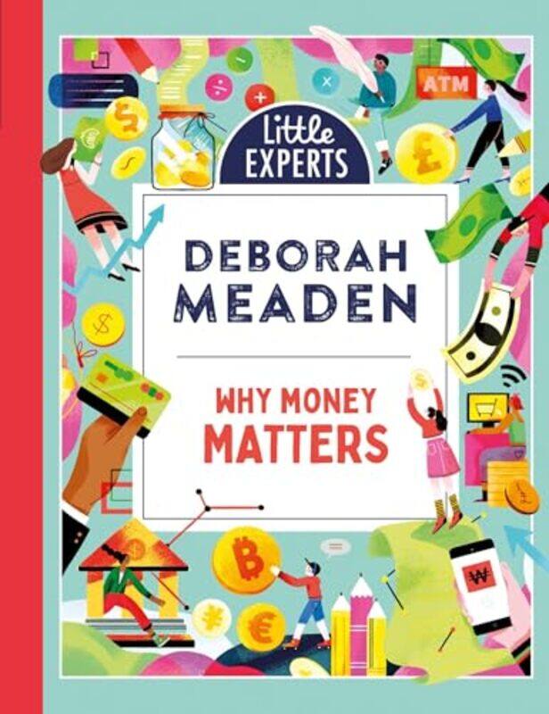 

Why Money Matters Little Experts Book 1 By Meaden, Deborah - Hao, Hao -Hardcover