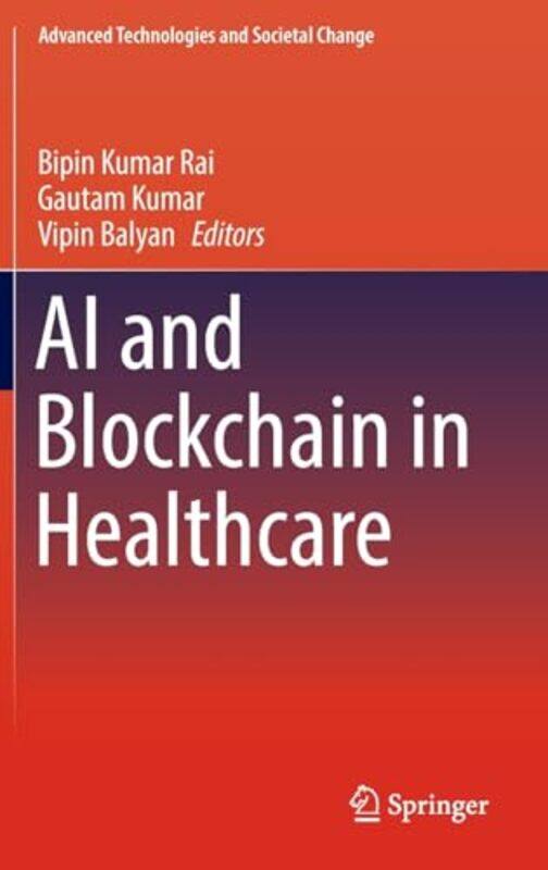 

AI and Blockchain in Healthcare by Bipin Kumar RaiGautam KumarVipin Balyan-Hardcover