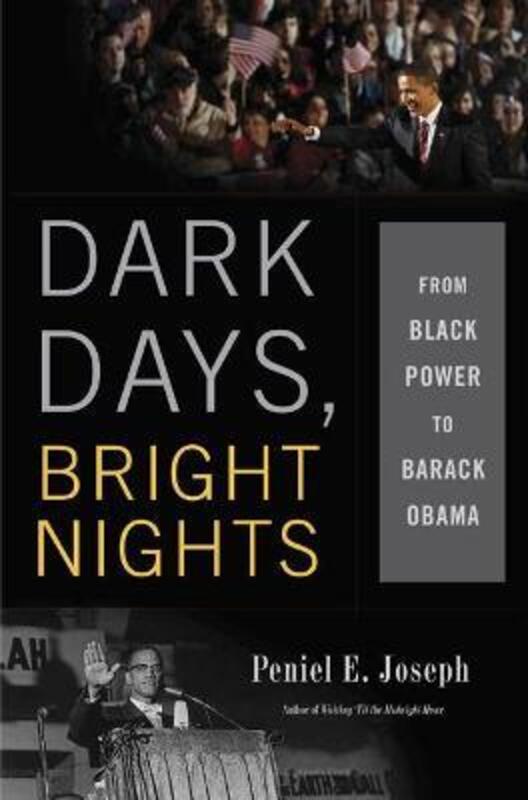 

Dark Days, Bright Nights: From Black Power to Barack Obama.Hardcover,By :Peniel E. Joseph