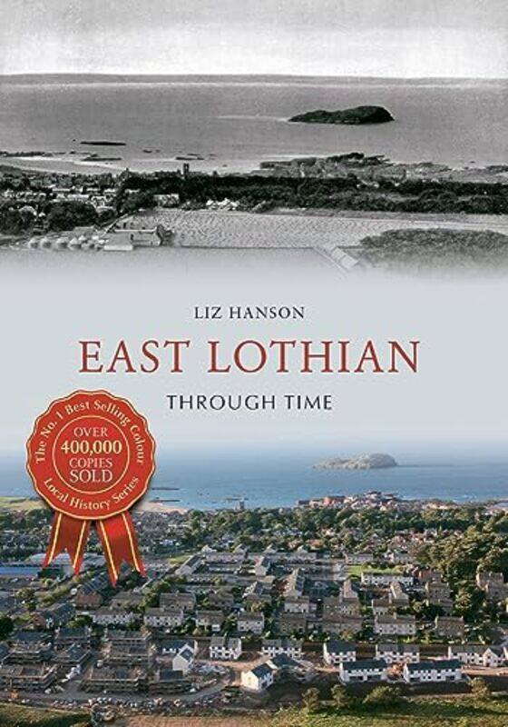 

East Lothian Through Time by Liz Hanson-Paperback