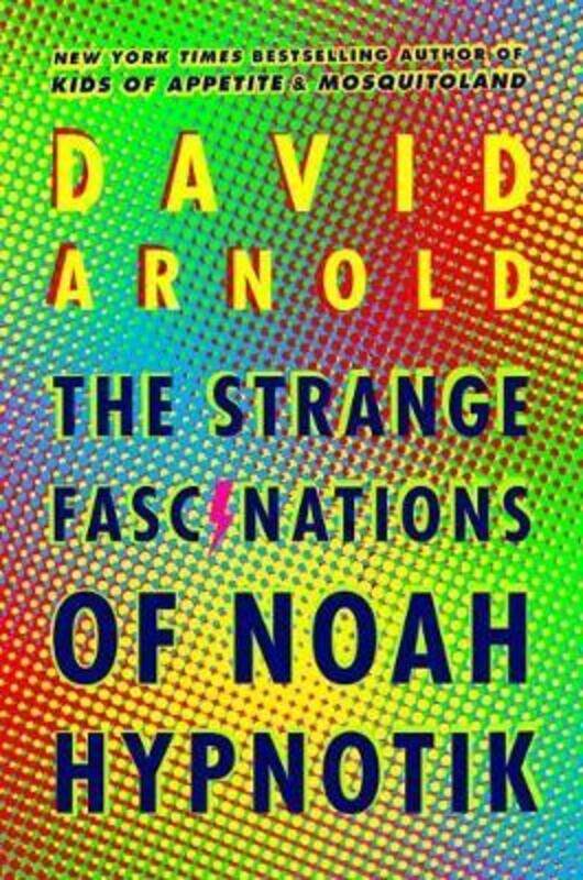 

The Strange Fascinations of Noah Hypmnotik.paperback,By :David Arnold