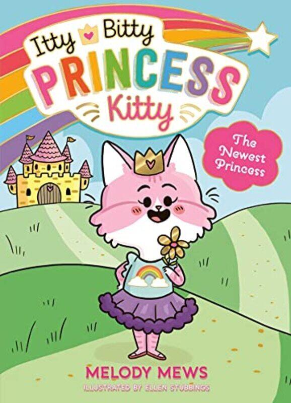 

Itty Bitty Princess Kitty: The Newest Princess Paperback by Mews, Melody