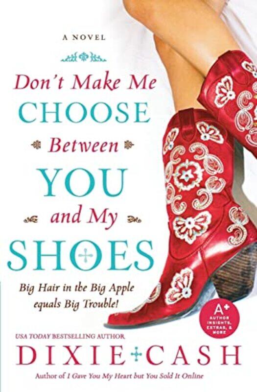 

Dont Make Me Choose Between You And My Shoes by Dixie Cash - Paperback