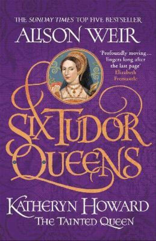 

Six Tudor Queens: Katheryn Howard, The Tainted Queen: Six Tudor Queens 5.paperback,By :Weir, Alison