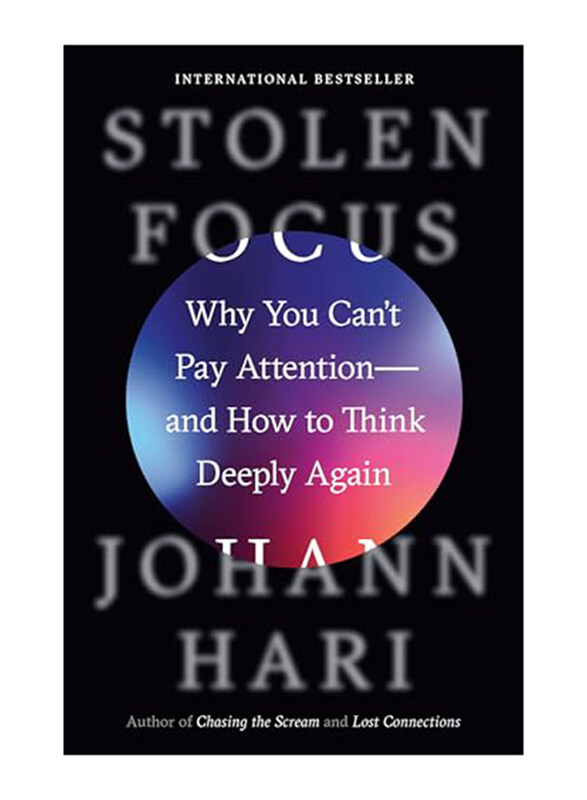 

Stolen Focus: Why You Can't Pay Attention and How to Think Deeply Again, Paperback Book, By: Johann Hari