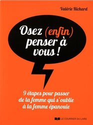 Osez Enfin Penser Vous 9 Tapes Pour Passer De La Femme Qui Soublie La Femme Panouie By Val Rie Richard Paperback