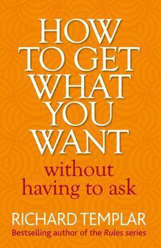

How to Get What You Want without Having to Ask, Paperback Book, By: Richard Templar