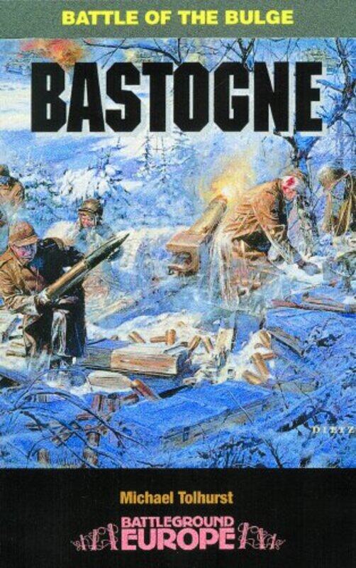 

Bastogne Battle of the Bulge by Mike Tolhurst-Paperback