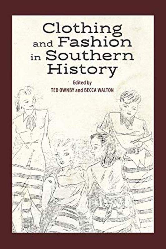 

Clothing and Fashion in Southern History by Ted OwnbyBecca Walton-Paperback