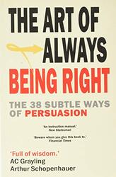 The Art Of Always Being Right The 38 Ways To Win An Argument By Grayling AC - Paperback