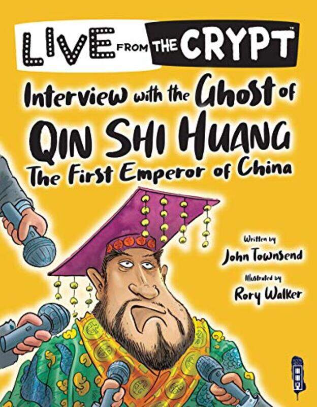 

Live from the crypt Interview with the ghost of Qin Shi Huang by John TownsendRory Walker-Paperback