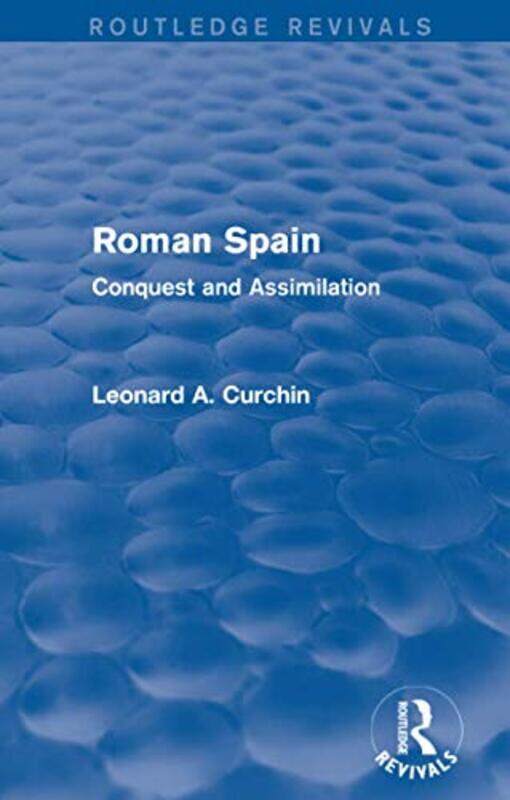 

Roman Spain Routledge Revivals by Leonard Curchin-Paperback
