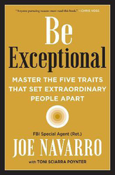 Be Exceptional: Master the Five Traits that Set Extraordinary People Apart, Paperback Book, By: Joe Navarro