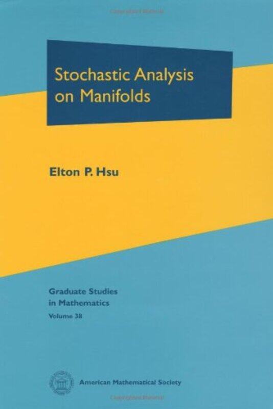 

Stochastic Analysis on Manifolds by Elton P Hsu-Hardcover