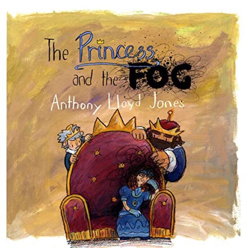 

The Princess and the Fog by Anthony Lloyd JonesAnthony Lloyd Jones-Hardcover