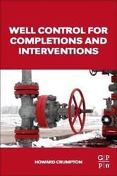 Well Control for Completions and Interventions.paperback,By :Crumpton, Howard (Well Completion and Intervention Consultant, Point Five (Well Services), Ltd)