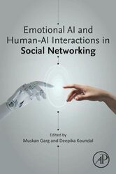 Emotional AI and HumanAI Interactions in Social Networking by Muskan Mayo Clinic, Rochester, MN, USA GargDeepika University of Petroleum and Energy Studies, Dehradun, India Koundal-Paperback