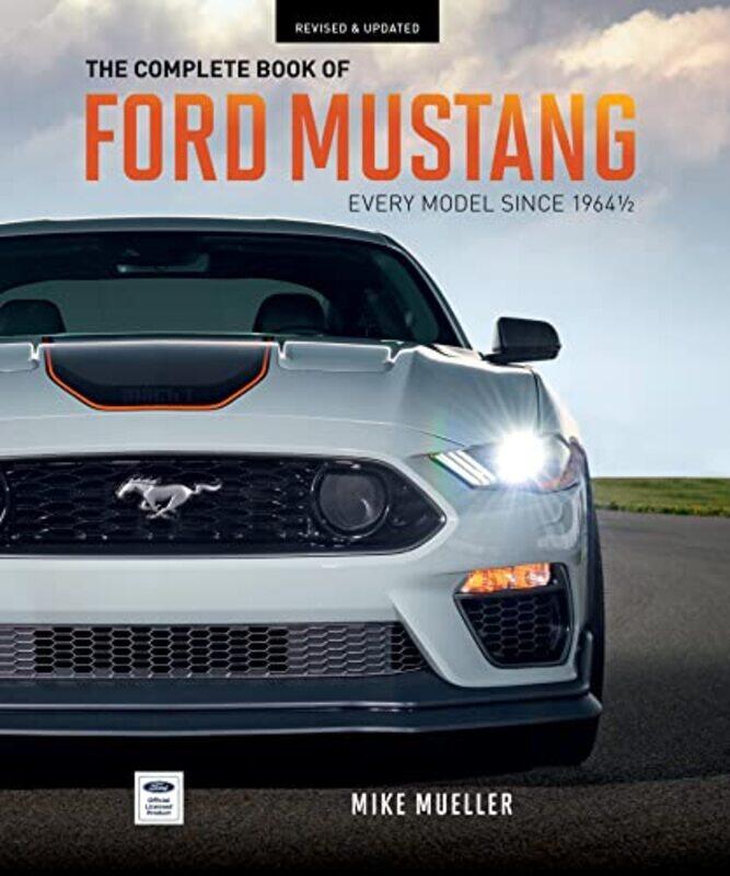 

The Complete Book of Ford Mustang: Every Model Since 1964-1/2 , Hardcover by Mueller, Mike