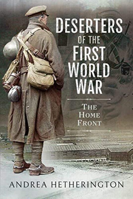 

Deserters Of The First World War by Andrea Hetherington-Paperback