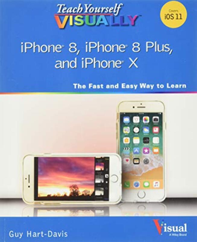 Teach Yourself Visually iPhone 8, iPhone 8 Plus and iPhone X , Paperback by Hart-Davis, G