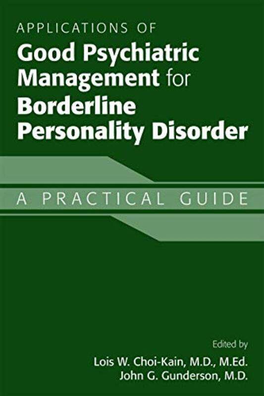 

Applications of Good Psychiatric Management for Borderline Personality Disorder by Lois W Choi-KainJohn G McLean Hospital Gunderson-Paperback