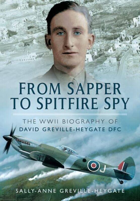 

From Sapper to Spitfire Spy by Sally-Anne Greville Heygate-Hardcover