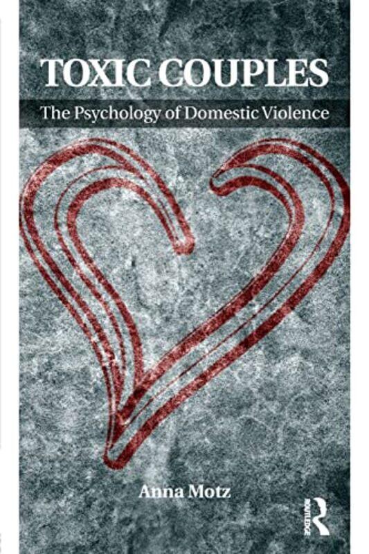 

Toxic Couples The Psychology Of Domestic Violence by Anna Motz-Paperback