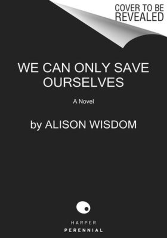 We Can Only Save Ourselves, Paperback Book, By: Alison Wisdom