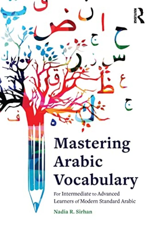 Mastering Arabic Vocabulary For Intermediate To Advanced Learners Of Modern Standard Arabic by Sirhan, Nadia  R. Paperback