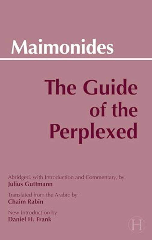 

The Guide of the Perplexed by Moses MaimonidesDaniel H FrankChaim Rabin-Paperback