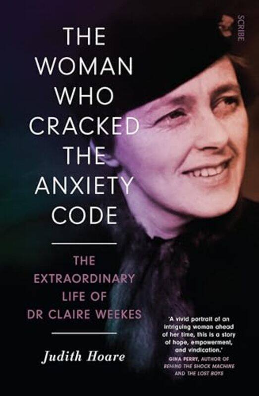 

The Woman Who Cracked The Anxiety Code The Extraordinary Life Of Dr Claire Weekes by Hoare, Judith - Paperback