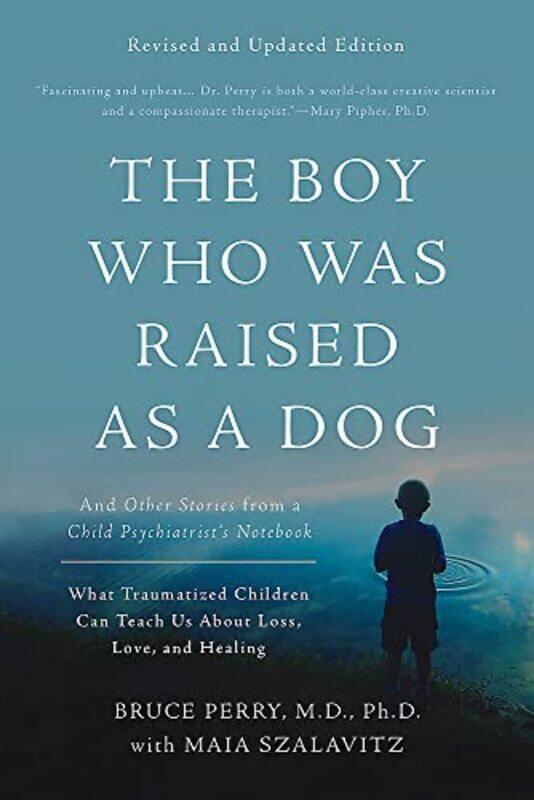 

The Boy Who Was Raised as a Dog, 3rd Edition: And Other Stories from a Child Psychiatrists Notebook , Paperback by Perry, Bruce D. - Szalavitz, Maia