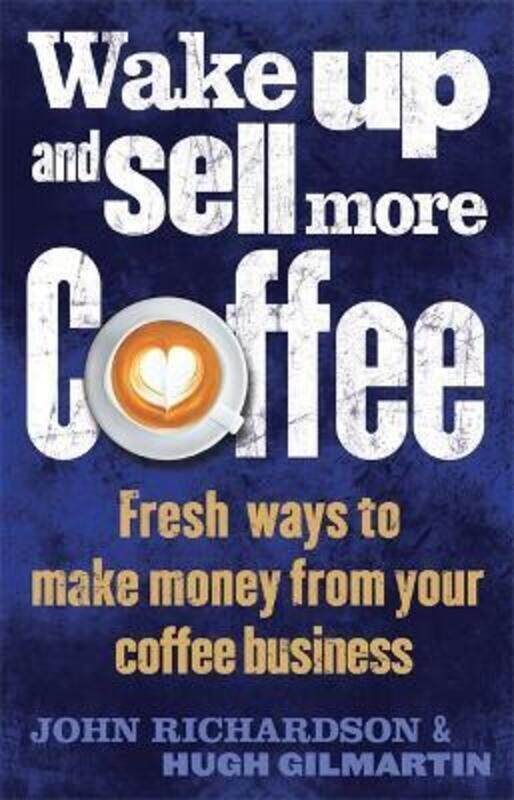 

Wake Up and Sell More Coffee.paperback,By :John Richardson