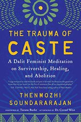 The Trauma of Caste: A Dalit Feminist Meditation on Survivorship, Healing, and Abolition , Paperback by Soundararajan, Thenmozhi