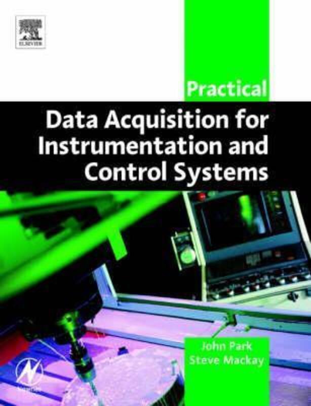 Practical Data Acquisition for Instrumentation and Control Systems, Paperback Book, By: John Park