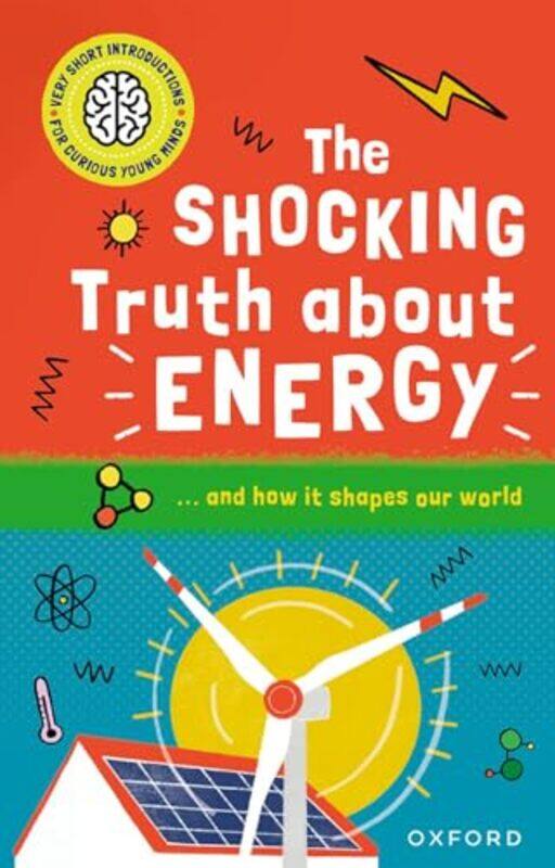 

Very Short Introductions for Curious Young Minds The Shocking Truth about Energy by Mike Goldsmith-Paperback