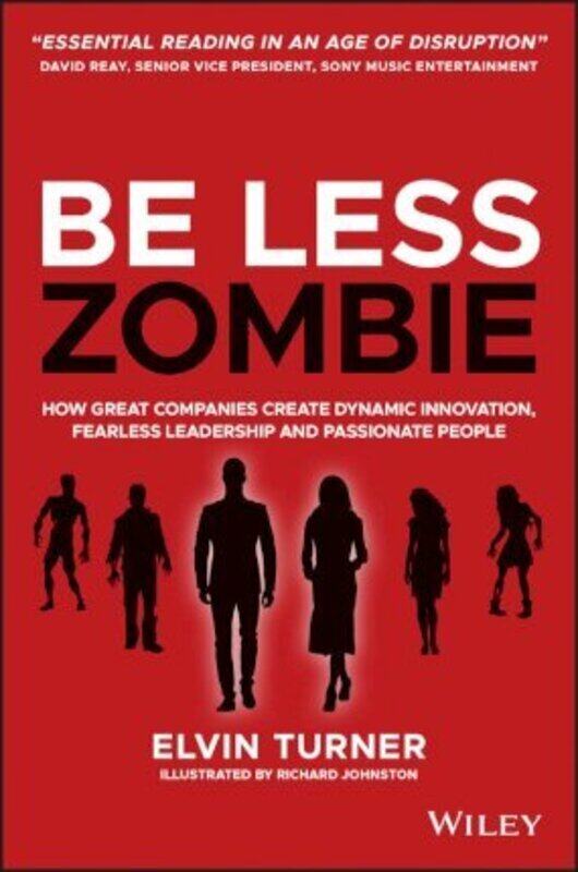 

Be Less Zombie: How Great Companies Create Dynamic Innovation, Fearless Leadership and Passionate Pe.paperback,By :Turner, Elvin - Johnston, Richard