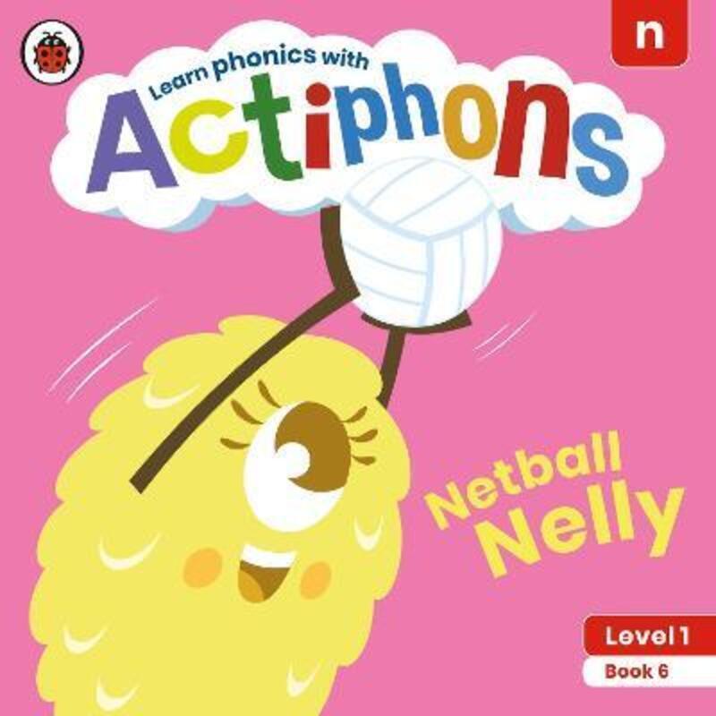 Actiphons Level 1 Book 6 Netball Nelly: Learn phonics and get active with Actiphons!.paperback,By :Ladybird