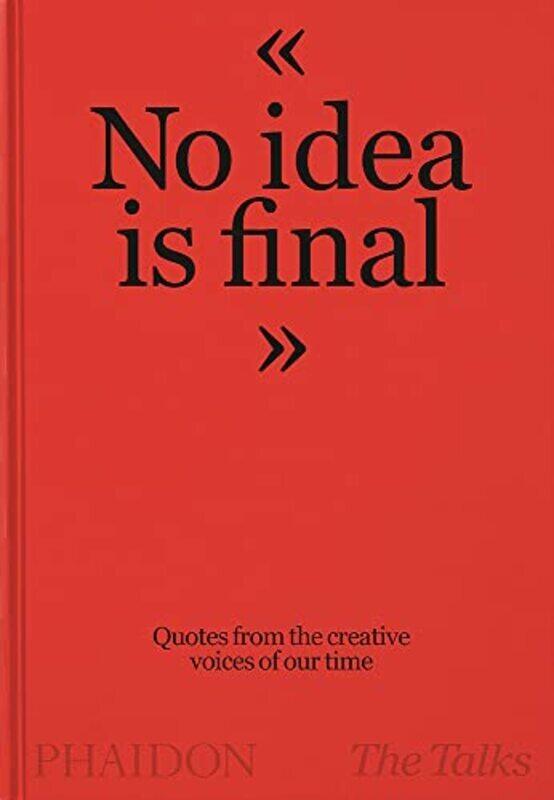 

The Talks - No Idea Is Final: Quotes from the Creative Voices of our Time , Hardcover by Schumann, Sven - Bonke, Johannes