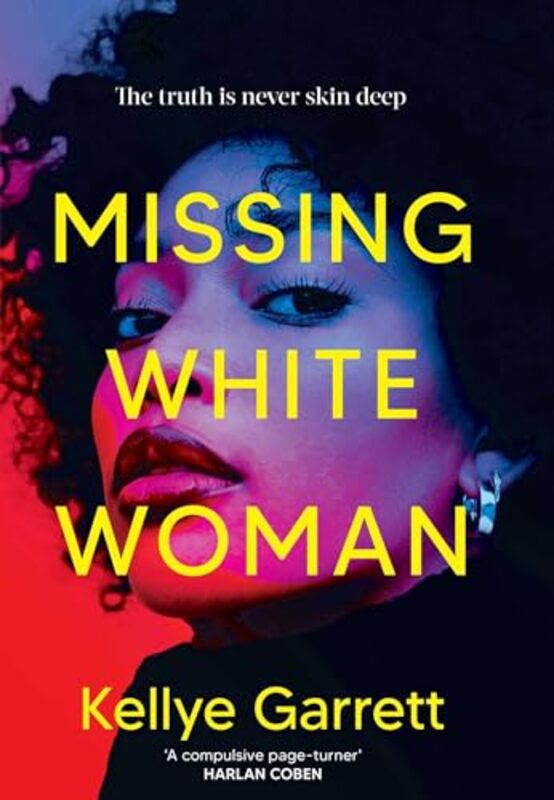 Missing White Woman The Razorsharp New Thriller From The Awardwinning Author Of Like A Sister by Garrett, Kellye..Hardcover